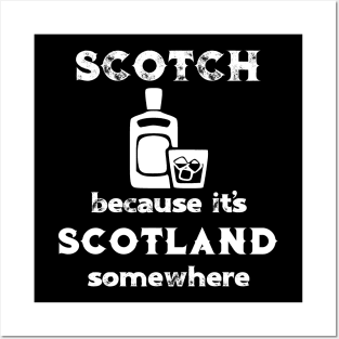 Scotch Because It's Scotland Somewhere Posters and Art